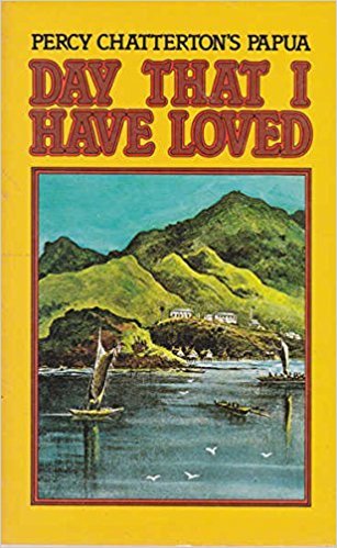9780858070479: Day That I Have Loved : Percy Chatterton's Papua