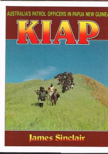 9780858070523: Kiap: Australia's Patrol Officers in Papua New Guinea