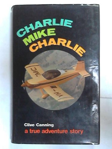 Stock image for Charlie Mike Charlie, SIGNED by Clive Canning for sale by harvardyard