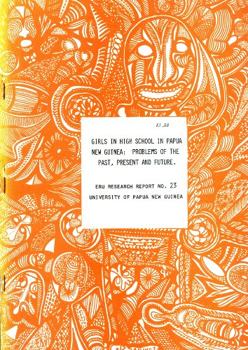 Stock image for Girls in high school in Papua New Guinea: Problems of the past, present and future (E. R. U. research report, 23) for sale by Masalai Press