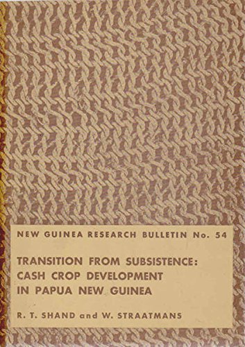 Stock image for Transition From Subsistence: Cash Crop Development in Papua New Guinea. New Guinea Research Bulletin no. 54 for sale by Zubal-Books, Since 1961