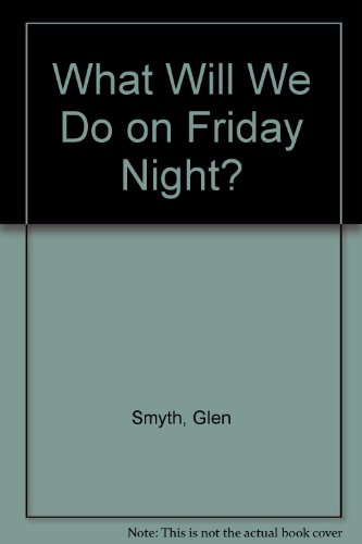 Stock image for What Will We Do on Friday Night for sale by Better World Books