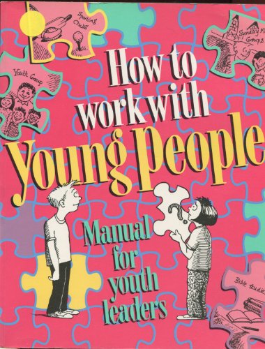 Beispielbild fr How to Work with Young People: Manual for Youth Leaders zum Verkauf von WorldofBooks