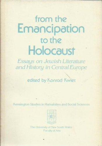 From the emancipation to the Holocaust: Essays on Jewish literature and history in Central Europe (Kensington studies in humanities and social sciences) (9780858236769) by Konrad Kwiet
