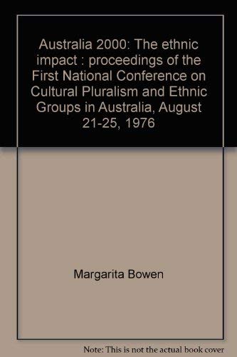 Stock image for Australia 2000: The ethnic impact : proceedings of the First National Conference on Cultural Pluralism and Ethnic Groups in Australia, August 21-25, 1976 for sale by Bellcourt Books