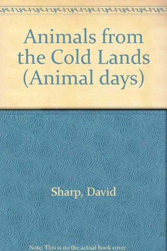 Beispielbild fr Animals from the Cold Lands (Animal days) zum Verkauf von Goldstone Books