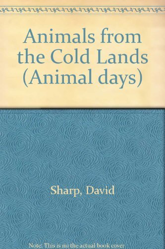 Stock image for Animals from the Cold Lands (Animal days) for sale by Goldstone Books