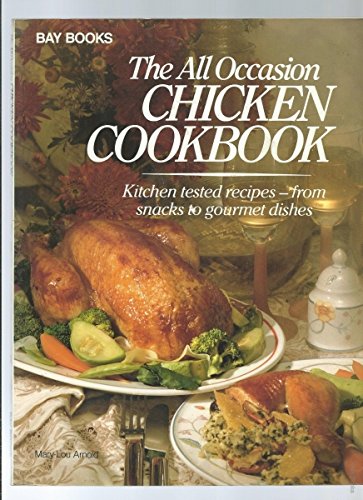 ALL OCCASION CHICKEN COOKBOOK,THE-KITCHEN TESTED RECIPES FROM SNACKS TO GOURMET DISHES.