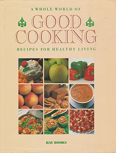 Beispielbild fr A Whole World of Good Cooking; Recipes for Healthy Living zum Verkauf von Syber's Books