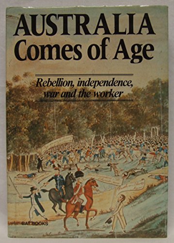 9780858359147: Australia comes of age: Rebellion, independence, war, and the worker