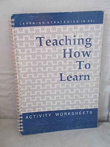 Imagen de archivo de Teaching How to Learn: Learning Strategies in ESL - Activity Worksheets a la venta por Booksavers of MD