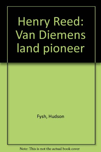 Henry Reed Van Diemen's Land Pioneer