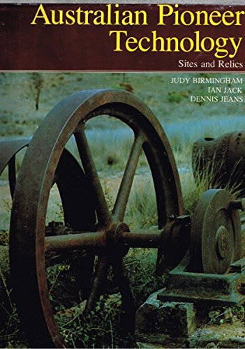 Stock image for Australian Pioneer Technology: Sites and Relics towards an Industrial Archaeology of Australia for sale by Martin Bott Bookdealers Ltd
