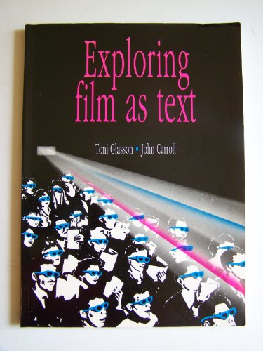 Exploring Film As Text (9780858596702) by Toni Glasson; John Carroll