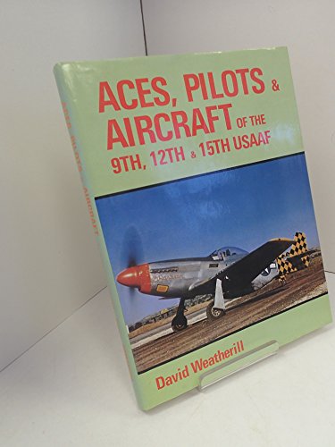Stock image for Aces, Pilots & Aircraft of the 9th, 12th & 15th USAAF for sale by The Calico Cat Bookshop