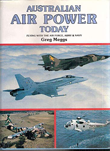 Stock image for Australian air power today: Flying with the Air Force, Army & Navy for sale by Dewey Books PTMD