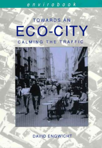Towards an eco-city: calming the traffic (9780858810624) by David Engwicht