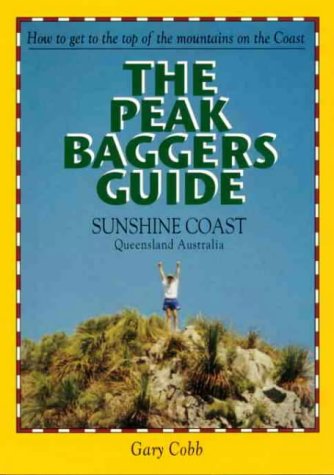 The Peak Baggers Guide: Sunshine Coast (9780858811478) by Cobb, Gary; Willan, Richard C.