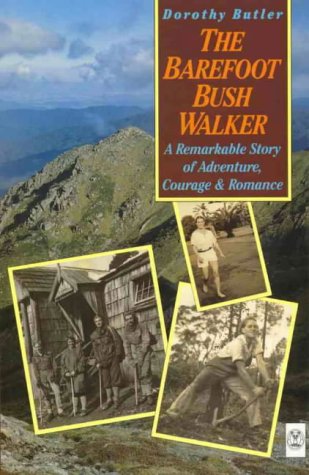 The Barefoot Bush Walker: A Remarkable Story of Adventure, Courage and Romance