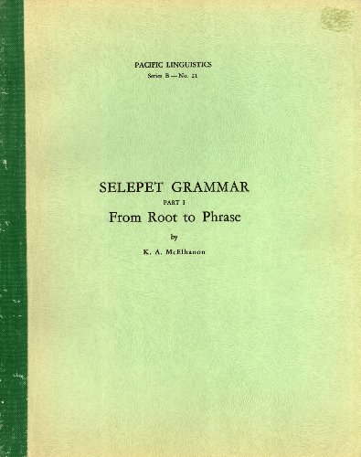 Beispielbild fr Selepet Grammar Part 1: From Root to Phrase zum Verkauf von 4 THE WORLD RESOURCE DISTRIBUTORS