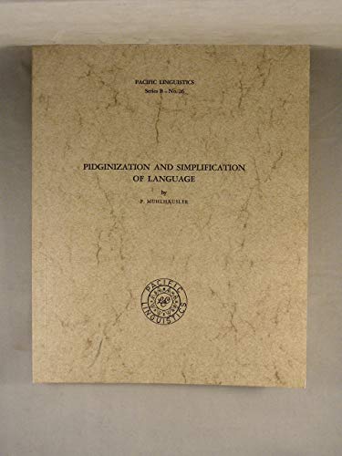 Pidginization and Simplification of Language (Pacific Linguistics, Series B, No. 26) - Peter Mühlhäusler