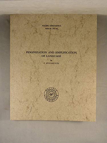 Pidginization and Simplification of Language (Pacific Linguistics, Series B, No. 26) (9780858831131) by Peter MÃ¼hlhÃ¤usler