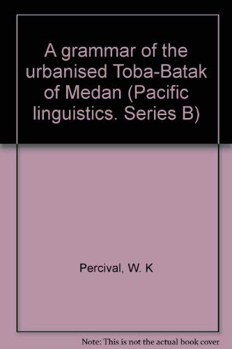 A Grammar of the Urbanised Toba-Batak of Medan.; (Pacific Linguistics, Series B - No. 76)