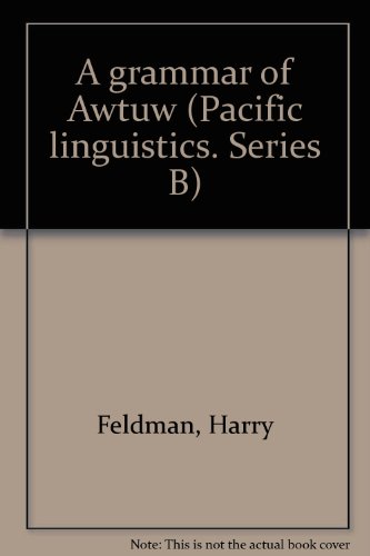 A grammar of Awtuw (Pacific linguistics) (9780858833425) by Feldman, Harry