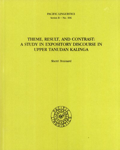 Stock image for Theme, result, and contrast: A study in expository discourse in Upper Tanudan Kalinga (Pacific linguistics. Series B-106) for sale by dsmbooks