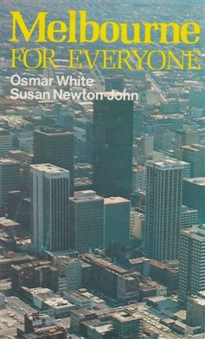 Melbourne for everyone (9780858850279) by Osmar White And Susan Newton-John