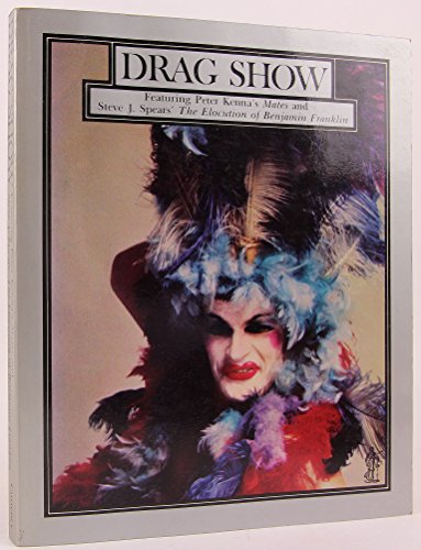 9780858930285: Drag show: Featuring Peter Kenna's "Mates" and Steve J. Spears' "The elocution of Benjamin Franklin"