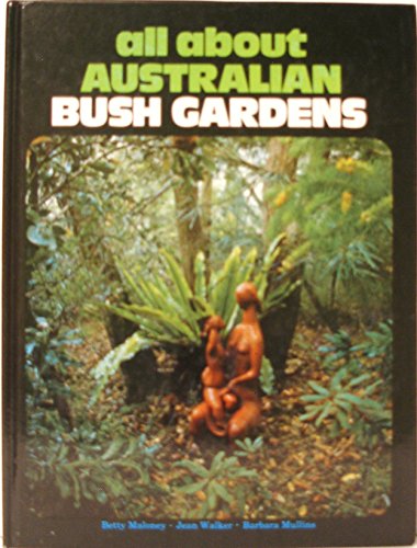 Stock image for All About Australian Bush Gardens for sale by Karl Eynon Books Ltd