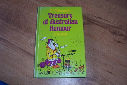 Beispielbild fr Bill Wannan's Treasury of Australian Humour 1796-1950 zum Verkauf von Books From California