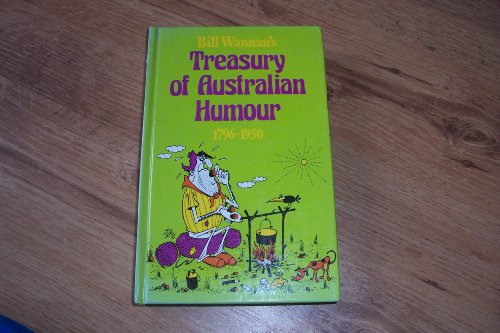 Stock image for Bill Wannan's Treasury of Australian Humour 1796-1950 for sale by Books From California