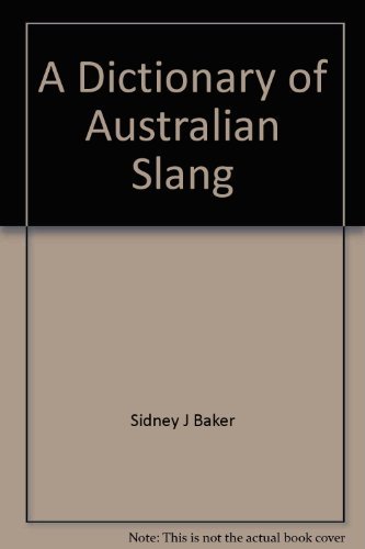 A dictionary of Australian slang (9780859023924) by Baker, Sidney J