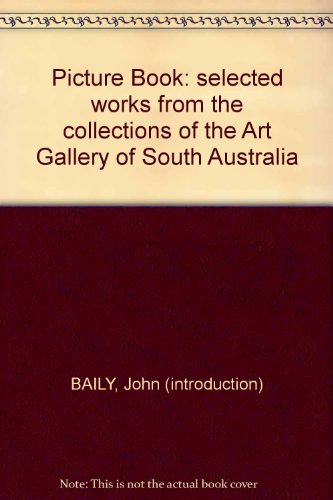Stock image for Picture Book selected works from the collections of the Art Gallery of South Australia for sale by Ann Becker
