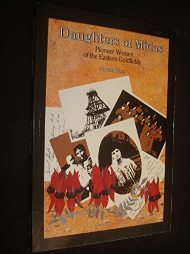 Imagen de archivo de The Daughters of Midas : Pioneer Women of the Eastern Goldfields a la venta por Book Realm