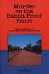 Murder on the rabbit proof fence: The strange case of Arthur Upfield and Snowy Rowles (9780859051897) by Walker, Terry