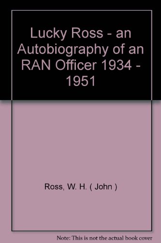 9780859052030: Lucky Ross - an Autobiography of an RAN Officer 1934 - 1951