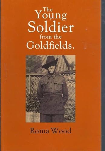 Imagen de archivo de THE YOUNG SOLDIER FROM THE GOLDFIELDS. a la venta por Caryota Book Exchange