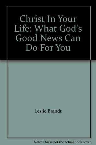 9780859101295: Christ In Your Life: What God's Good News Can Do For You