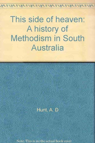 9780859103466: This side of heaven: A history of methodism in South Australia
