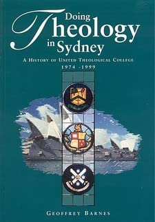 Stock image for Doing Theology in Sydney. a History of United Theological College 1974-1999 for sale by C.P. Collins Booksellers