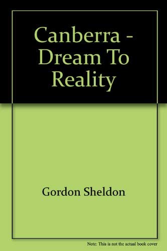 Stock image for Canberra : Dream to Reality for sale by Good Reading Secondhand Books