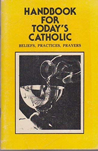 Stock image for Handbook for Today's Catholic: Beliefs - Practices - Prayers for sale by medimops