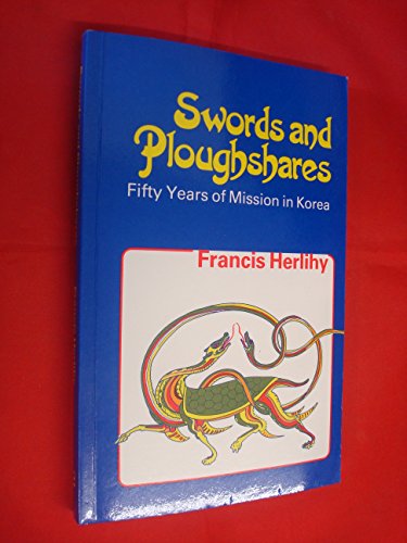 Swords and Ploughshares: Fifty Years of Mission in Korea