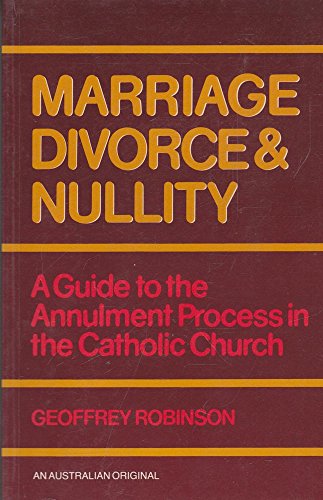 Imagen de archivo de Marriage Divorce & Nullity: A Guide to the Annulment Process in the Catholic Church a la venta por Wonder Book