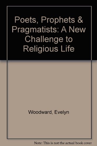 Imagen de archivo de Poets, Prophets and Pragmatists: A New Challenge to Religious a la venta por ThriftBooks-Atlanta