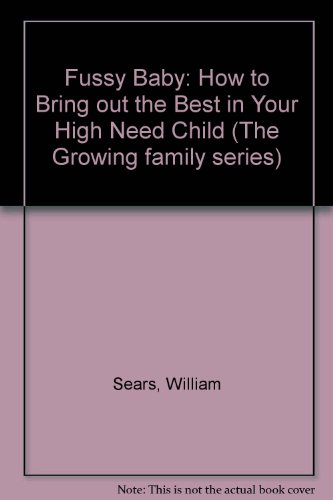 9780859246033: Fussy Baby: How to Bring out the Best in Your High Need Child (The Growing family series)