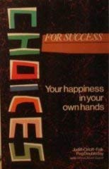 Beispielbild fr Choices For Success: Your Happiness In Your Own Hands zum Verkauf von ThriftBooks-Atlanta